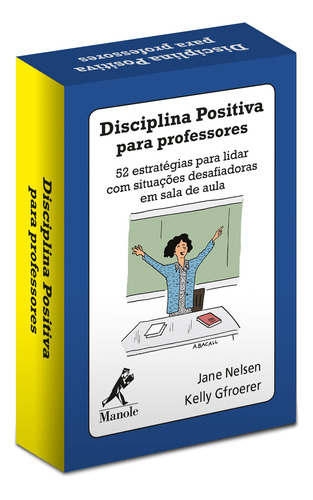 Disciplina positiva para professores: 52 estratégias para lidar com situações desafiadoras em sala de aula, de Nelsen, Jane. Série Disciplina Positiva Editora Manole LTDA em português, 2018