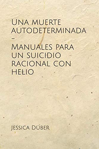 Una Muerte Autodeterminada - Manuales Para Un Suicidio Racio