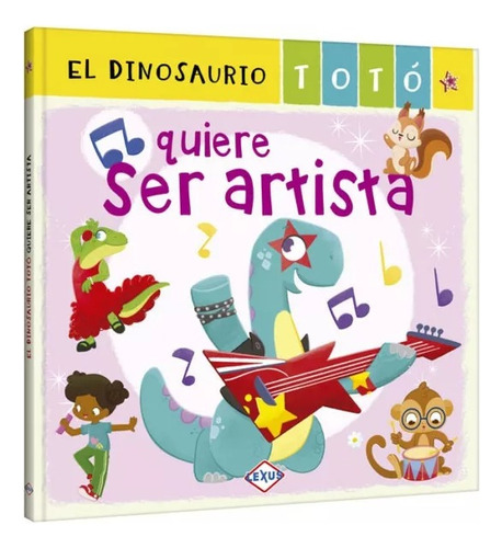 Libro El Dinosaurio Totó Quiere Ser Artista