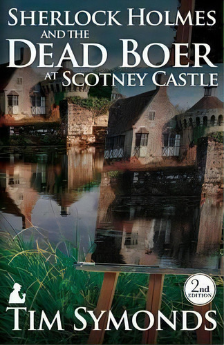 Sherlock Holmes And The Dead Boer At Scotney Castle, De Tim Symonds. Editorial Mx Publishing, Tapa Blanda En Inglés