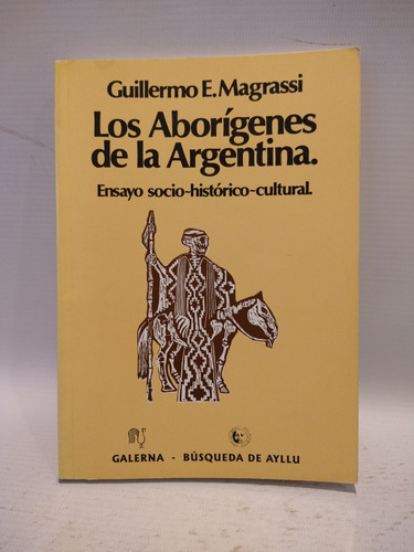 Los Aborígenes De La Argentina Guillermo Magrassi Galerna 