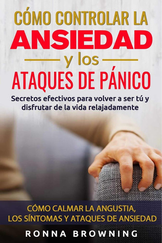 Libro: Cómo Controlar La Ansiedad Y Los Ataques De Pánico