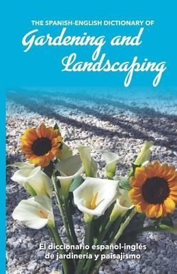 The Spanish-english Dictionary Of Gardening And Landscapi...