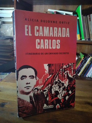 El Camarada Carlos - Alicia Dujovne Ortiz