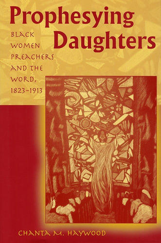 Libro Prophesying Daughters: Black Women Preachers And The