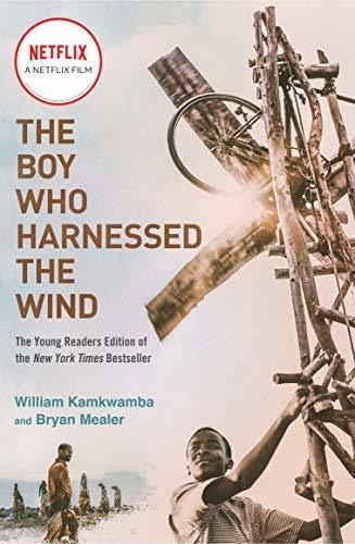 The Boy Who Harnessed The Wind - W. Kamkwamba Y B. Mealer