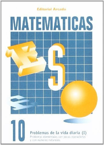 Matemáticas 10. Problemas De La Vida Diaria I (eso Matematic