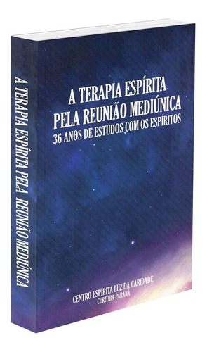 Terapia Espírita Pela Reunião Mediúnica, De : Grupo Centro Espírita Luz Da Caridade. Série Não Aplica, Vol. Não Aplica. Editora Fep, Capa Mole, Edição Não Aplica Em Português, 2017