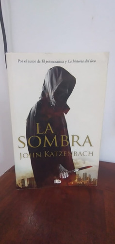 La Sombra De John Katzenbach El Autor De El Psicoanalista