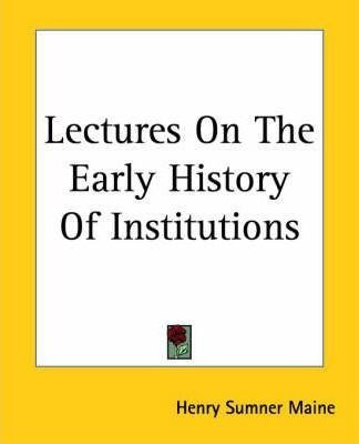 Lectures On The Early History Of Institutions - Sir Henry...
