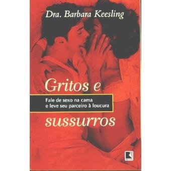 Gritos E Sussurros: Fale De Sexo Na Cama E Leve Seu Parceiro