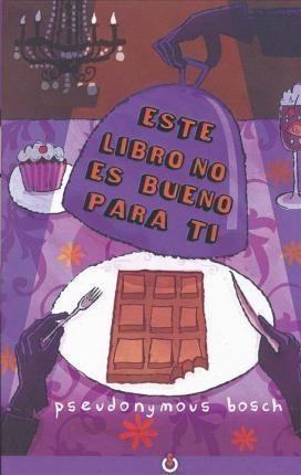 Este Libro No Es Bueno Para Ti - Pseudonymous Bosch