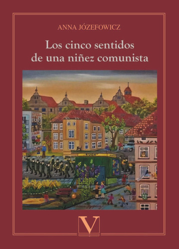 Los Cinco Sentidos De Una Niñez Comunista - Jozefowicz, ...