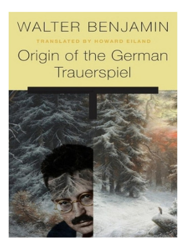 Origin Of The German Trauerspiel - Walter Benjamin. Eb18