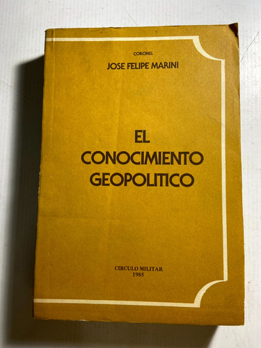 El Conocimiento Geopolítico - Jose Felipe Marini - B2 (Usado)