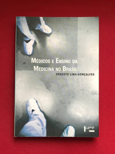 Livro - Médicos E Ensino Da Medicina No Brasil - Ed. Edusp