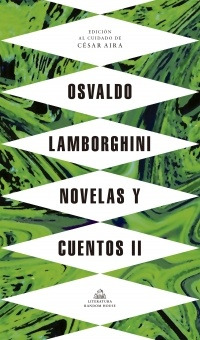 Novelas Y Cuentos Ii - Osvaldo Lamborghini