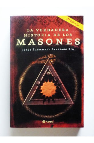 Jorge Blaschke - La Verdadera Historia De Los Masones