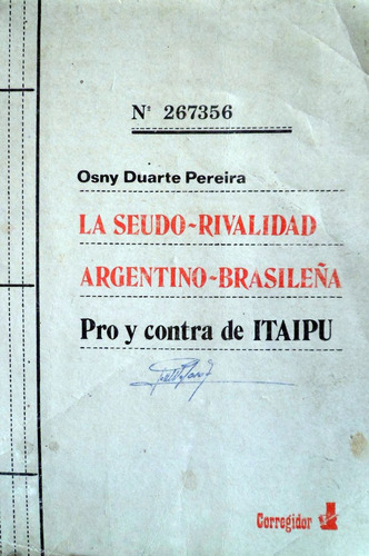 Osny Duarte Pereira  Seudo Rivalidad Argentina Brasil Itaipu