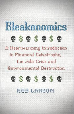 Libro Bleakonomics - Rob Larson