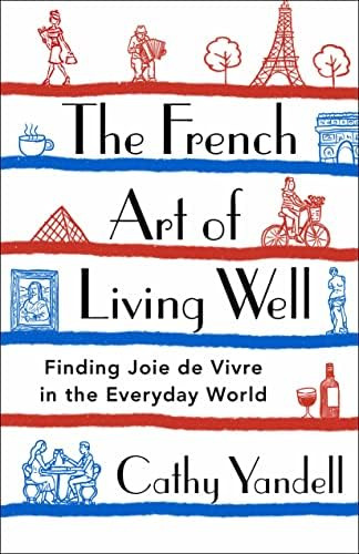 Libro: The French Art Of Living Well: Finding Joie De Vivre