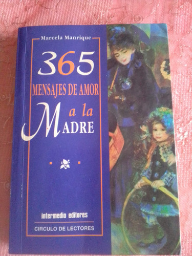 Libro De 365 Mensajes De Amor A La Madre Circulo De Lectores