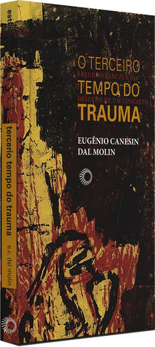 Terceiro tempo do trauma, de Molin, Eugenio Canesin Dal. Série Estudos (346), vol. 346. Editora Perspectiva Ltda., capa mole em português, 2016