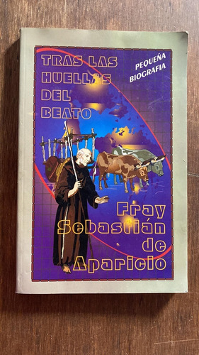 Tras Las Huellas Del Beato Fray Sebastian De Aparicio Fray (Usado)
