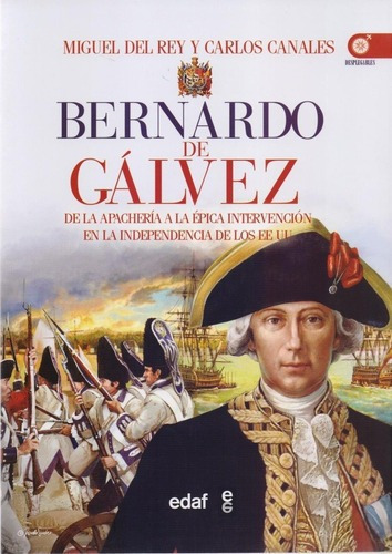 Bernardo De Galvez - Del Rey, Canales, De Del Rey, Canales. Editorial Edaf En Español