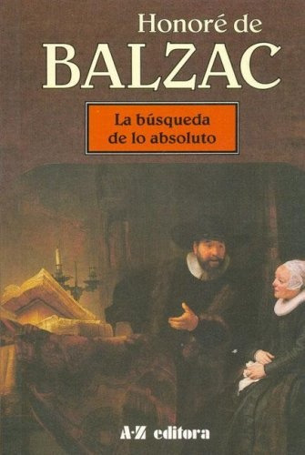 La Búsqueda De Lo Absoluto.. - Honoré De Balzac