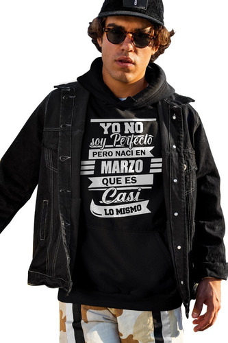 Sudaderas Negras De Mes Cumpleaños Yo No Soy Perfecto Marzo