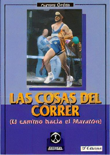 Cosas Del Correr ,las. El Camino Hacia El Maratãâ³n: (el Camino Hacia El Maratón), De Ordás, Aurora., Vol. 1. Editorial Paidotribo, Tapa Blanda, Edición 1ª Edición En Español