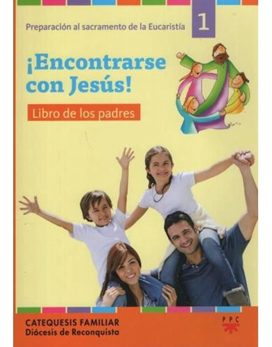 Encontrarse Con Jesus! - Libro De Los Padres Diocesis De Rec