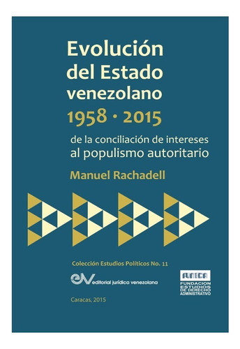 Evolución Del Estado Venezolano 1958-2015 Manuel Rachadell