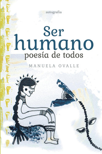 Ser Humano, Poesía De Todos: No, de Ovalle Fuenzalida, Manuela., vol. 1. Editorial Autografia, tapa pasta blanda, edición 1 en español, 2023