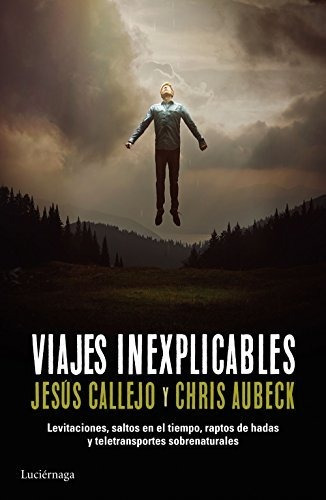 Viajes Inexplicables: Levitaciones, Saltos En El Tiempo, Rap