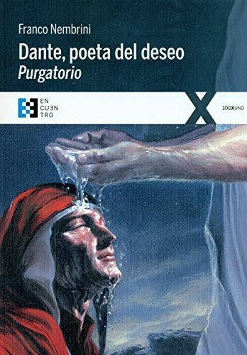 Dante  poeta del deseo   purgatorio   conversaciones sobre la Divina Comedia, de Franco Nembrini., vol. N/A. Editorial Ediciones Encuentro Sa, tapa blanda en español, 2016