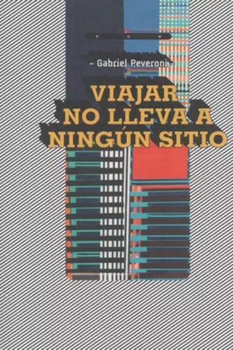 Libro Viajar No Lleva A Ningún Sitio