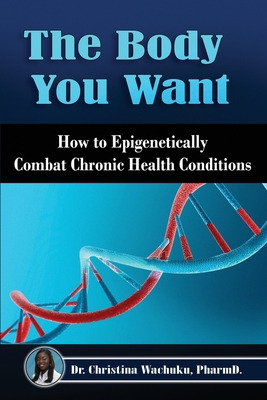 Libro The Body You Want: How To Epigenetically Combat Chr...