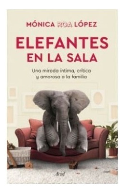 Libro Elefantes En La Sala. Monica Del Pilar Roa Lopez