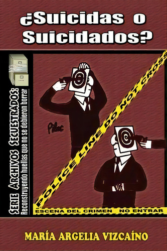 Suicidas O Suicidados, De Maria Argelia Vizcaino. Editorial Createspace Independent Publishing Platform, Tapa Blanda En Español