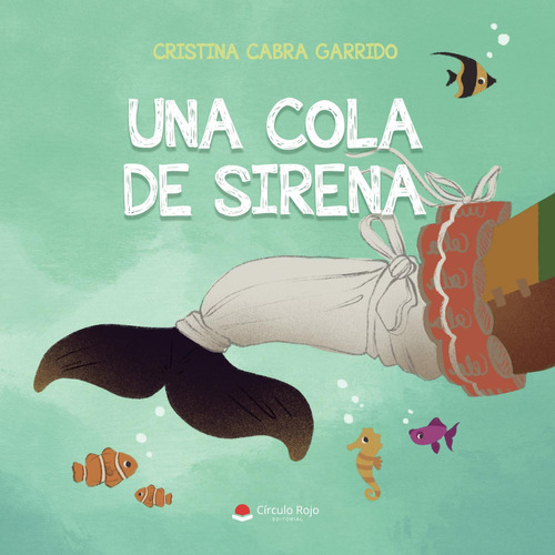 Una Cola De Sirena: No, de Cabra Garrido, Cristina., vol. 1. Editorial Círculo Rojo SL, tapa pasta blanda, edición 1 en español, 2023