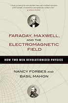 Comprar Faraday, Maxwell, And The Electromagnetic Field : How Two Men Revolutionized Physics, De Nancy Forbes. Editorial Prometheus Books, Tapa Blanda En Inglés