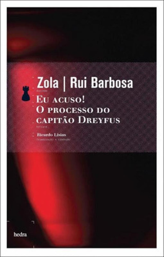 Eu Acuso! / O Processo Do Capitão Dreyfus, De Zola, Emile / Barbosa, Rui. Editora Hedra, Capa Mole Em Português