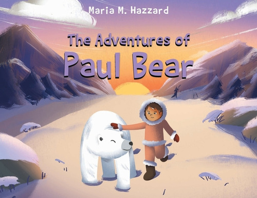 The Adventures Of Paul Bear, De Hazzard, Maria M.. Editorial Page Pub, Tapa Blanda En Inglés