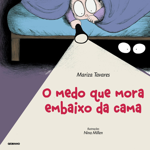 O medo que mora embaixo da cama, de Tavares, Mariza. Editora Globo S/A, capa mole em português, 2014