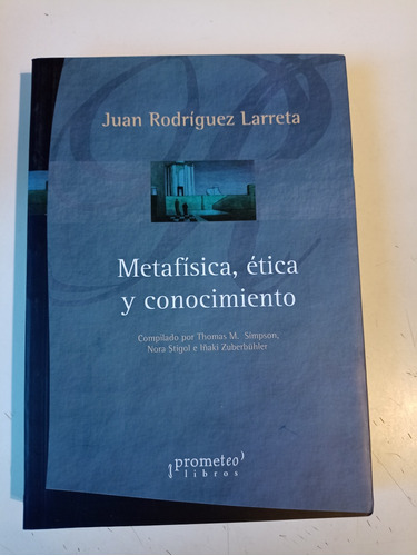 Metafísica Ética Y Conocimiento Juan Rodríguez Larreta