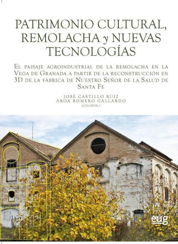Libro: Patrimonio Cultural, Remolacha Y Nuevas Tecnologías. 