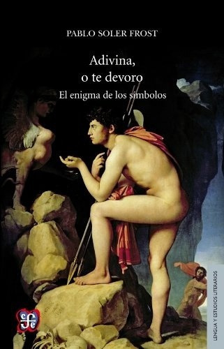 Adivina, O Te Devoro, De Pablo Soler Frost. Editorial Fondo De Cultura Económica, Edición 1 En Español