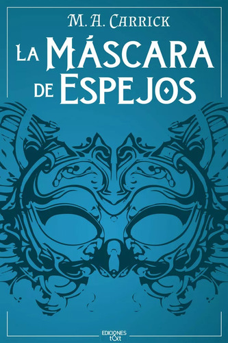 La Máscara De Espejos - Carrick, M. A.